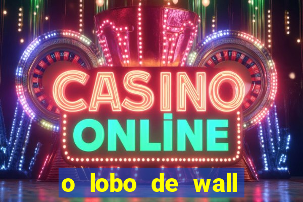 o lobo de wall street online